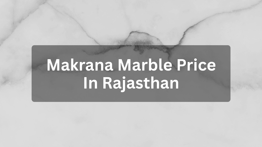 Makrana Marble Price in Rajasthan